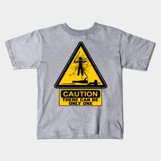 Caution: There Can Be Only One Kids T-Shirt